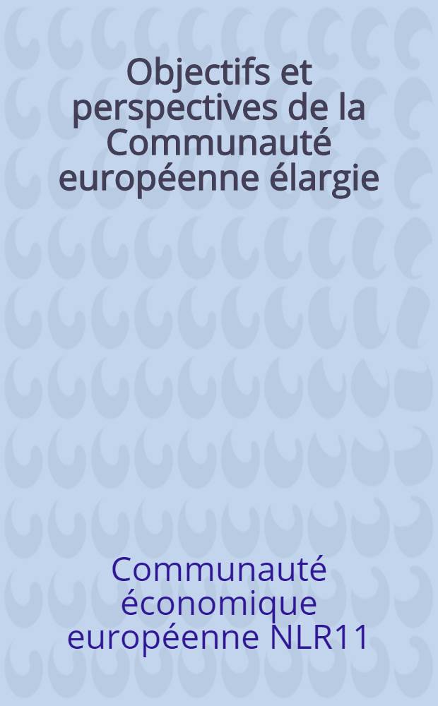 Objectifs et perspectives de la Communauté européenne élargie