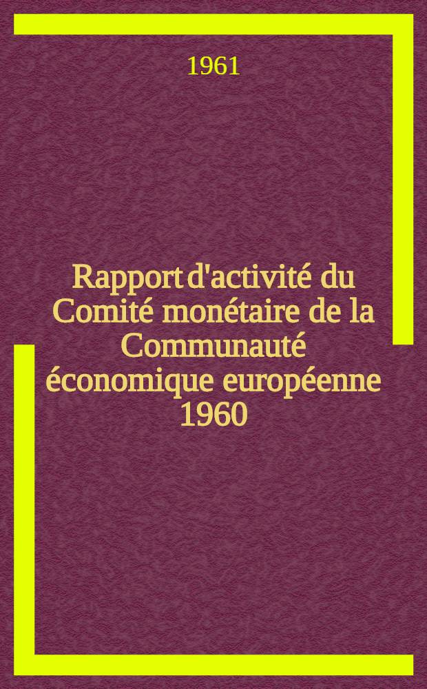 Rapport d'activité du Comité monétaire de la Communauté économique européenne 1960