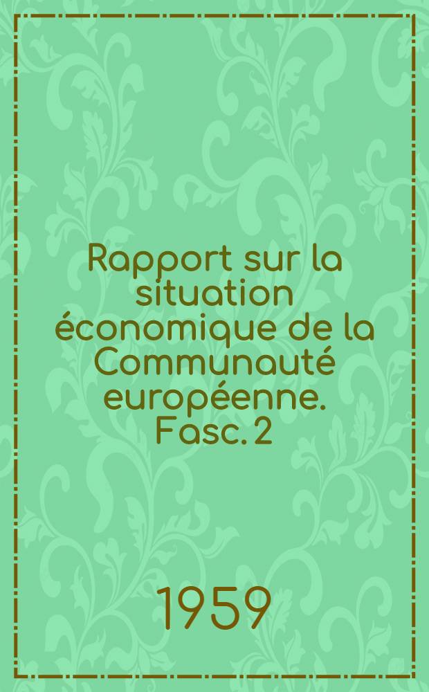 Rapport sur la situation économique de la Communauté européenne. Fasc. 2 : Économie financière et Annexes statistiques