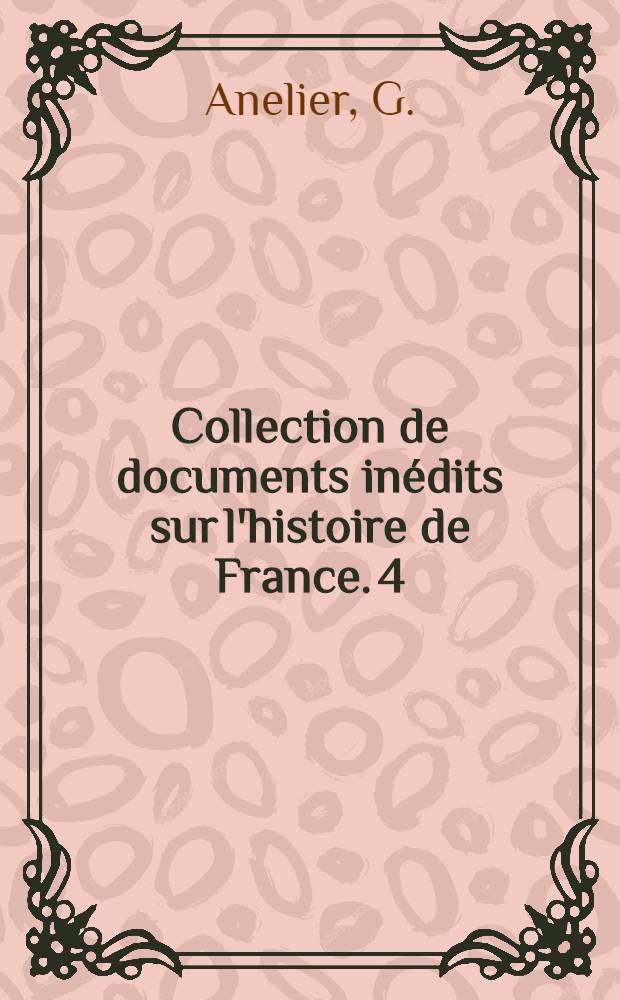 Collection de documents inédits sur l'histoire de France. [4] : Histoire de la guerre de Navarre en 1276 et 1277