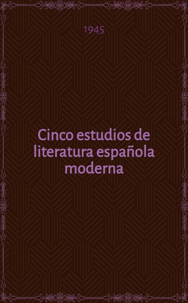 Cinco estudios de literatura española moderna