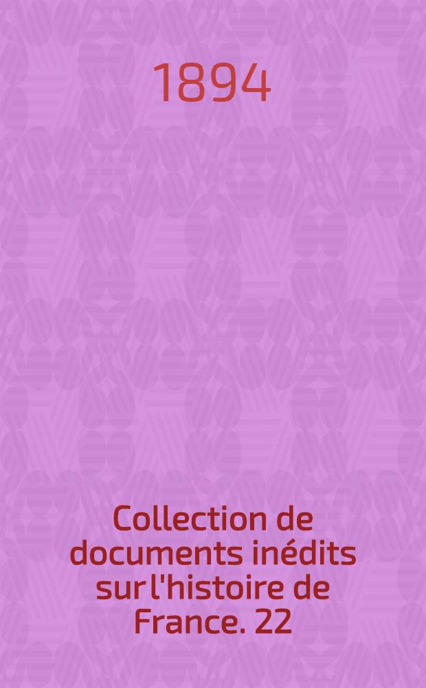Collection de documents inédits sur l'histoire de France. [22] : Archives de l'Hôtel-Dieu de Paris (1157-1300)