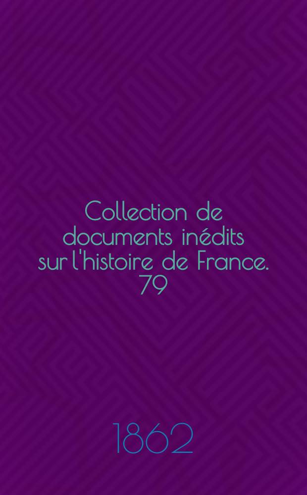 Collection de documents inédits sur l'histoire de France. [79] : Le Mistère du siège d'Orléans