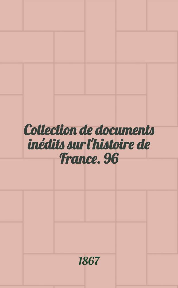 Collection de documents inédits sur l'histoire de France. [96] : Statistique monumentale de Paris