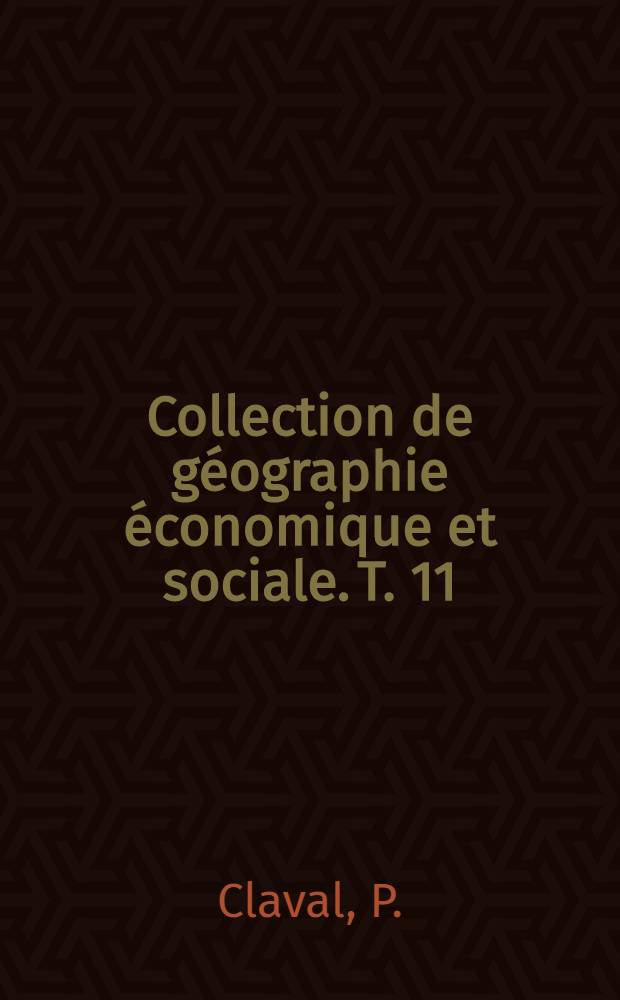 Collection de géographie économique et sociale. T. 11 : Principes de géographie sociale