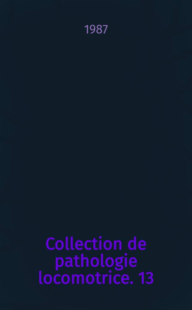 Collection de pathologie locomotrice. 13 : Micro traumatologie du sport et surmenage articulaire