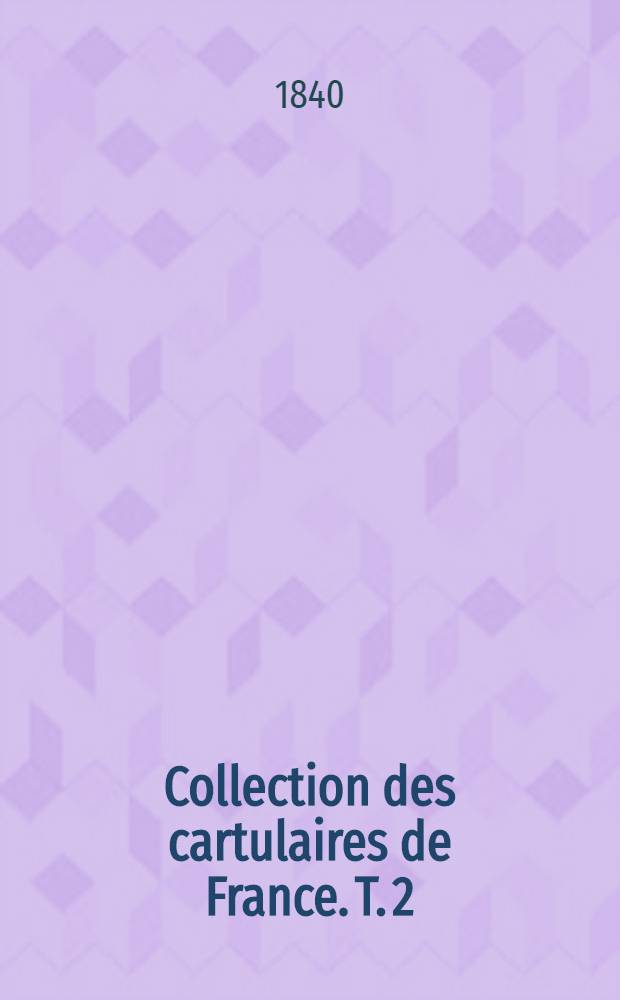 Collection des cartulaires de France. T. 2 : Cartulaire de l'abbaye de Saint-Père de Chartres