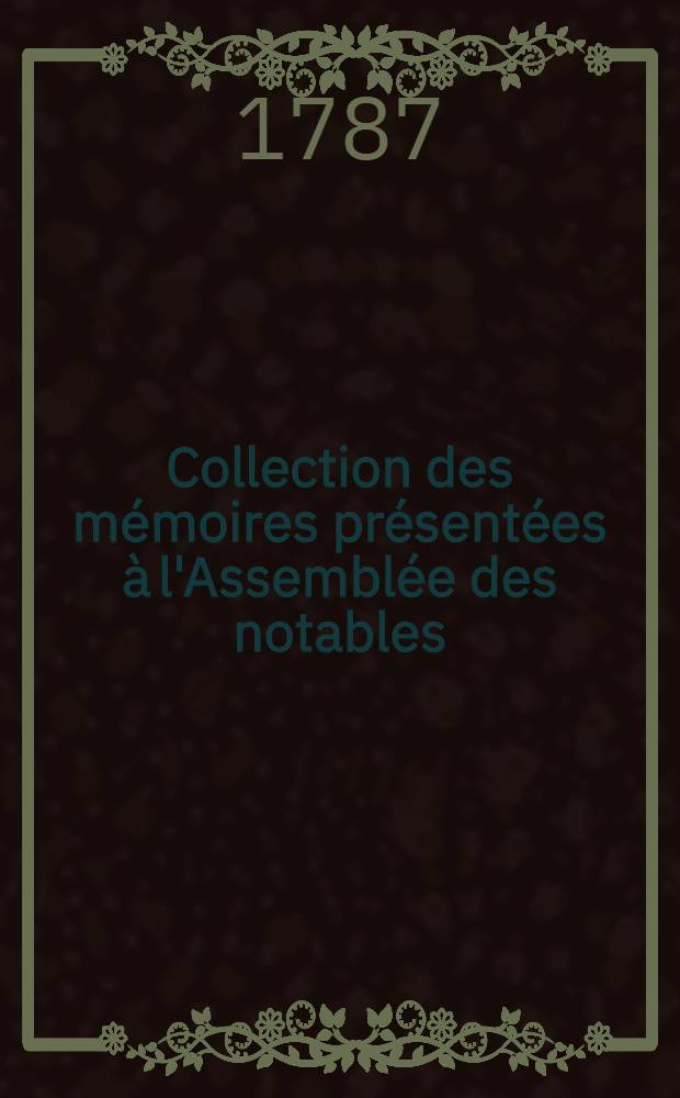 Collection des mémoires présentées à l'Assemblée des notables : Première et seconde division