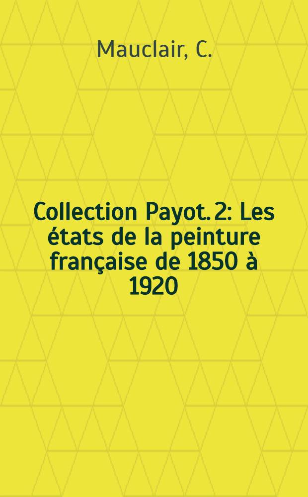 Collection Payot. 2 : Les états de la peinture française de 1850 à 1920