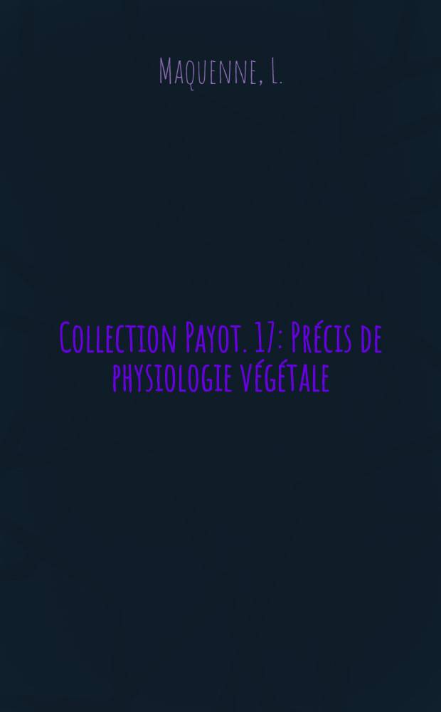 Collection Payot. 17 : Pr&eacute;cis de physiologie v&eacute;g&eacute;tale