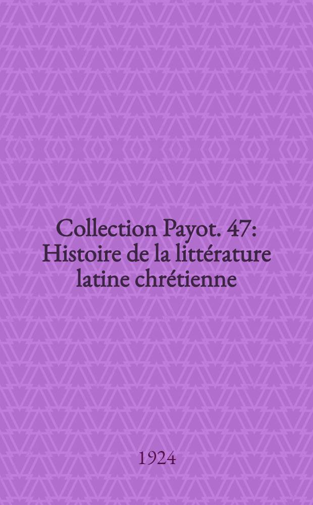 Collection Payot. 47 : Histoire de la littérature latine chrétienne