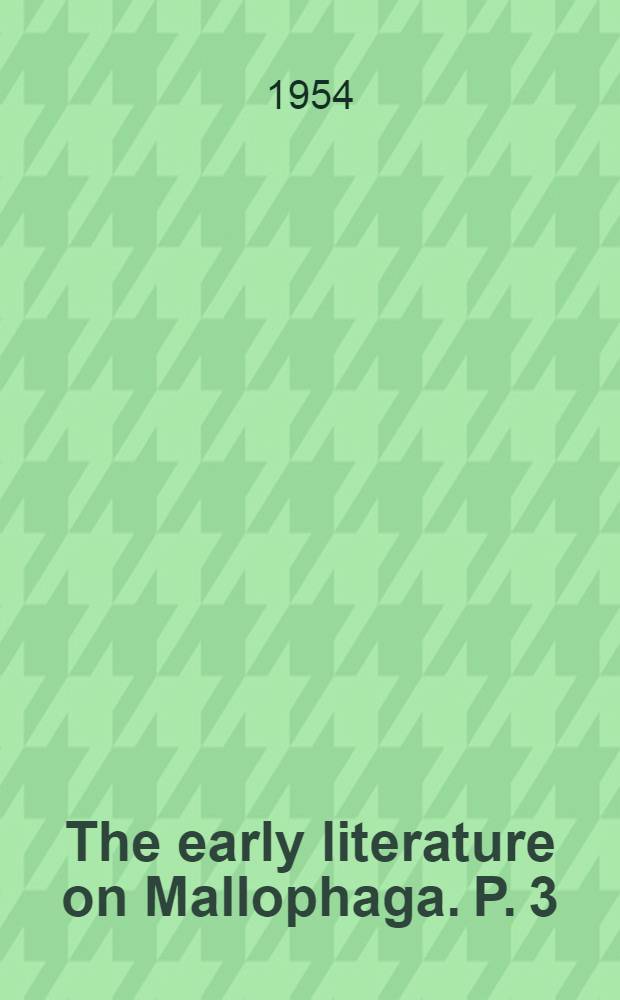 The early literature on Mallophaga. P. 3 : 1776-1786