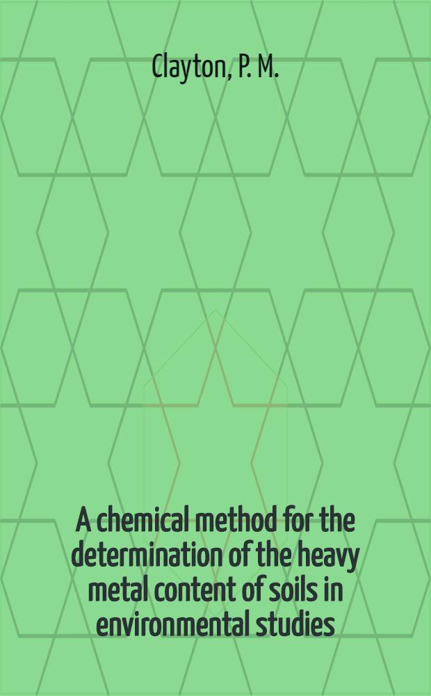 A chemical method for the determination of the heavy metal content of soils in environmental studies