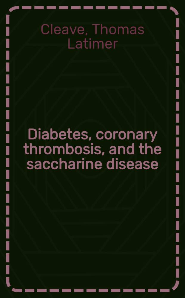 Diabetes, coronary thrombosis, and the saccharine disease