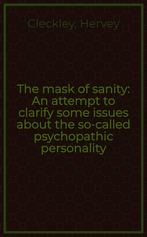 The mask of sanity : An attempt to clarify some issues about the so-called psychopathic personality