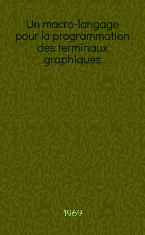 Un macro-langage pour la programmation des terminaux graphiques : Thèse présentée à la Faculté des sciences de l'Univ. de Grenoble ..