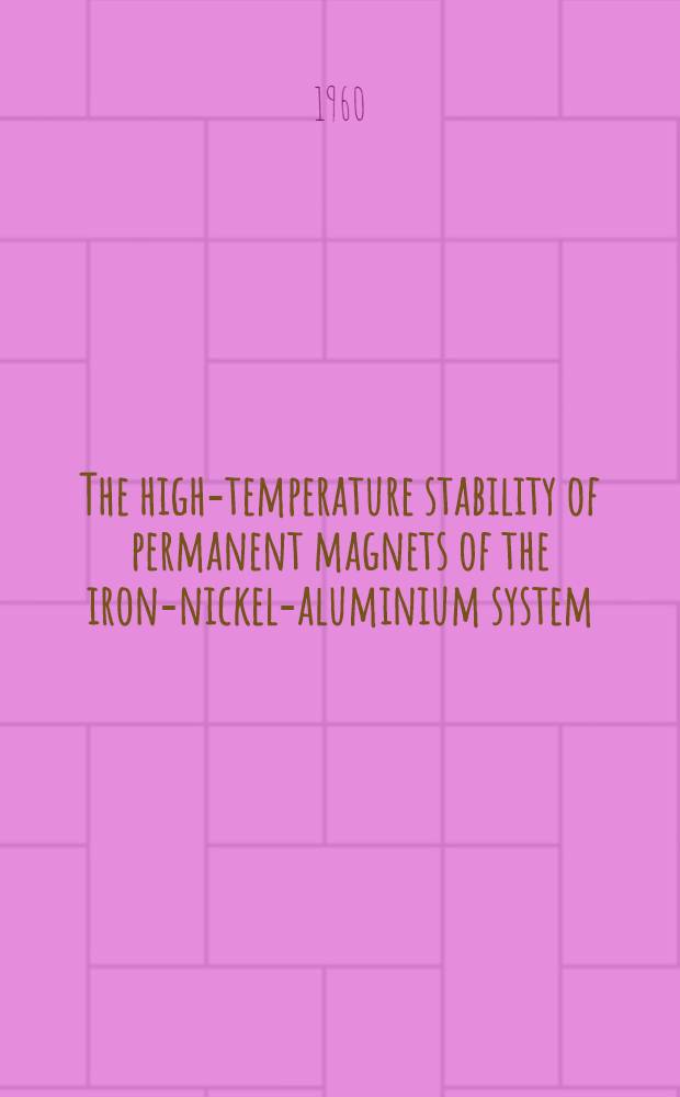 The high-temperature stability of permanent magnets of the iron-nickel-aluminium system