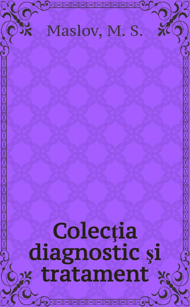 Colecţia diagnostic şi tratament : 9, 10, 12. 12 : Diagnosticul şi prognosticul bolilor de copii