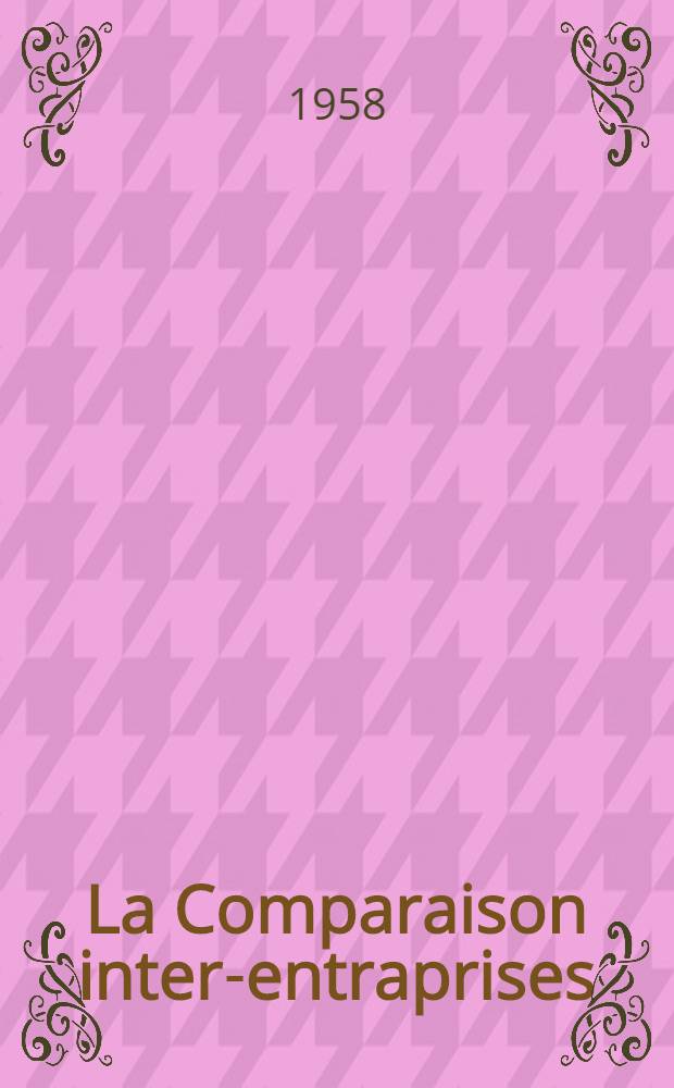 La Comparaison inter-entraprises : Facteur de productivit&eacute; : Documents pr&eacute;sent&eacute;s &agrave; la Conf&eacute;rence internationale sur la comparaison inter-entreprises. Vienne, les 17-20 sept., 1956 : Projet N 379