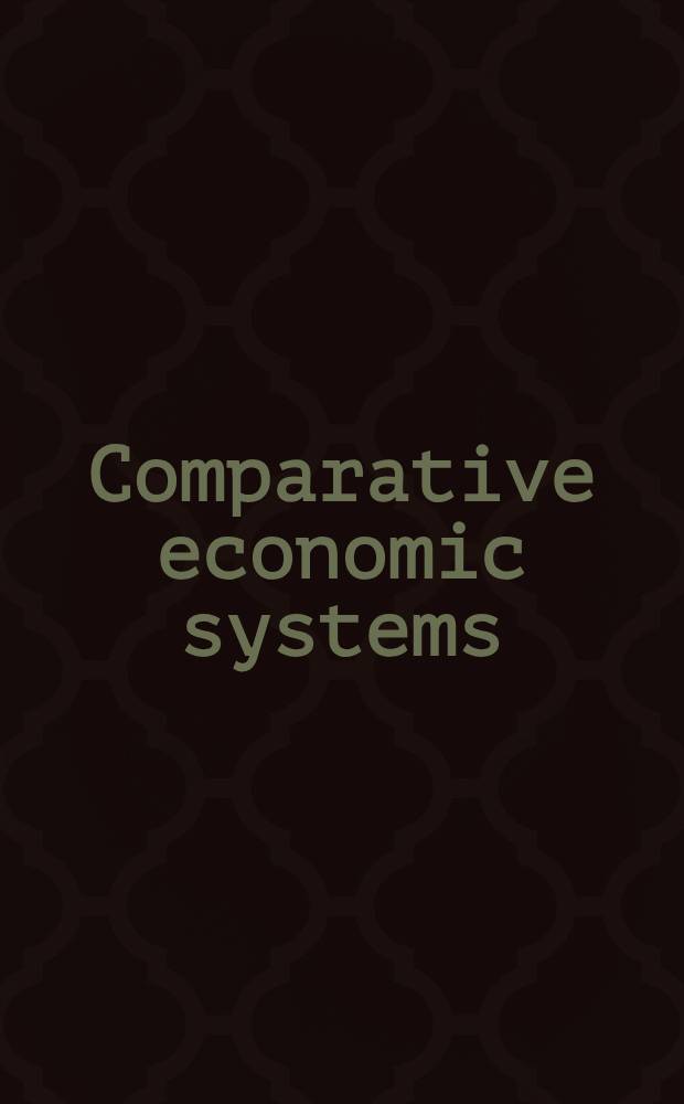 Comparative economic systems : An assessment of knowledge, theory a. method