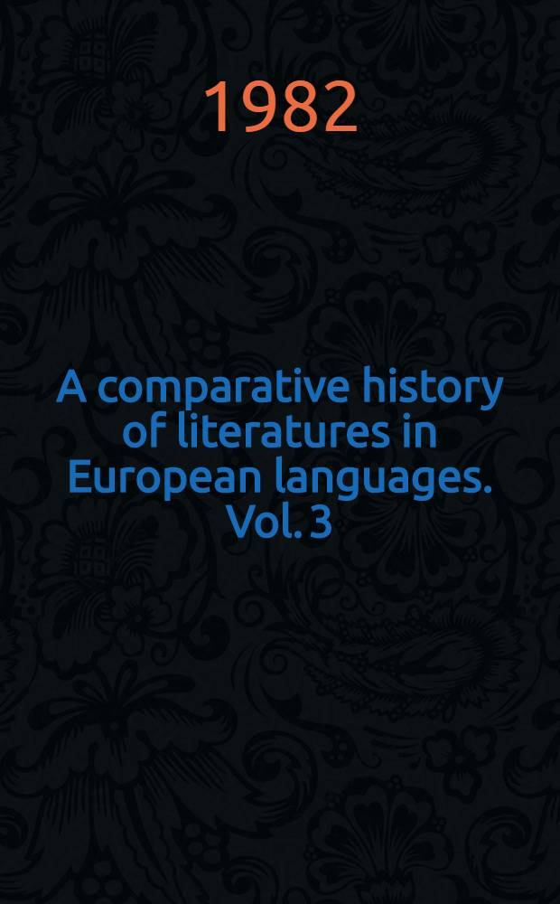 A comparative history of literatures in European languages. Vol. 3 : Le tournant du siècle des Lumières, 1760-1820