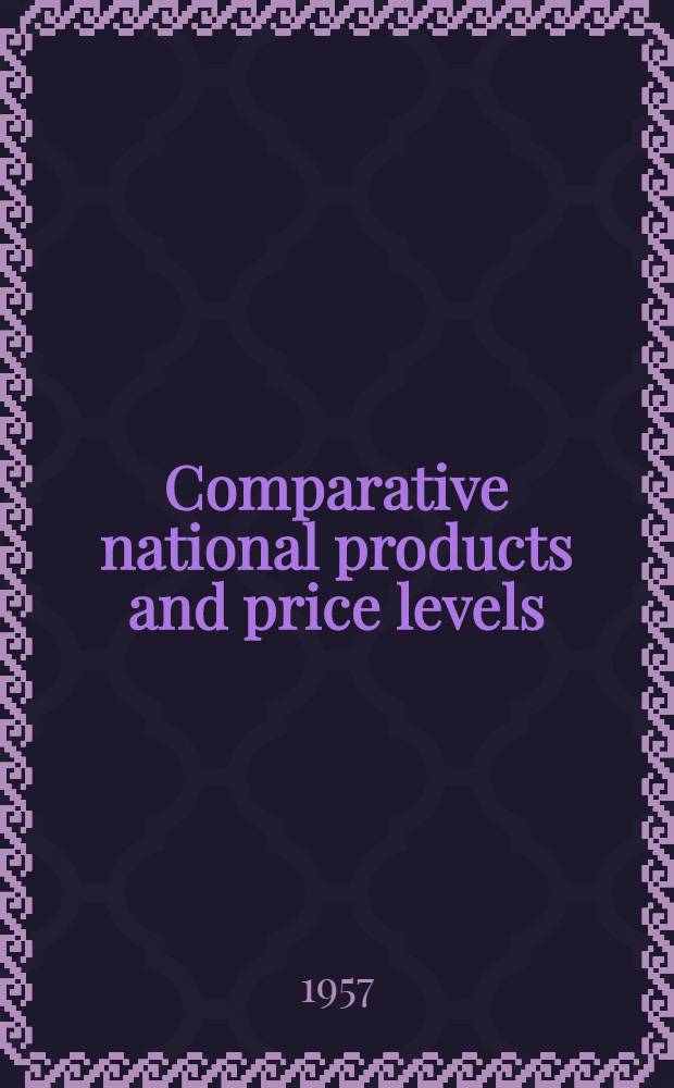 Comparative national products and price levels : A study of Western Europe and the United States : Publ. by the Organisation for European economic cooperation