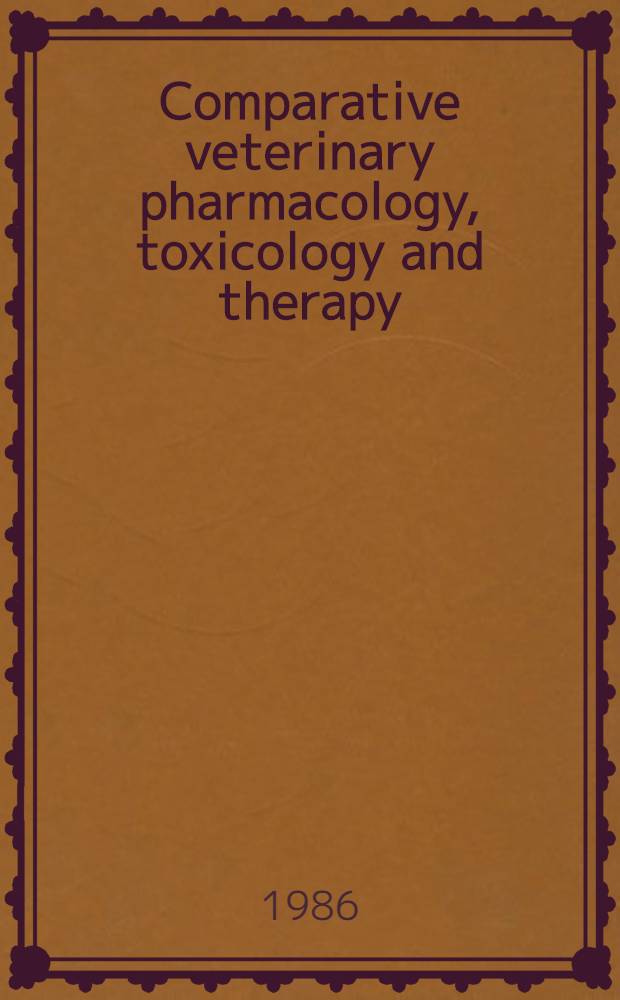 Comparative veterinary pharmacology, toxicology and therapy : Proc. of the 3d Congr. of the Europ. assoc. for veterinary pharmacology a. toxicology, Aug. 25-29 1985, Ghent, Belgium. Pt. 2 : Invited lectures