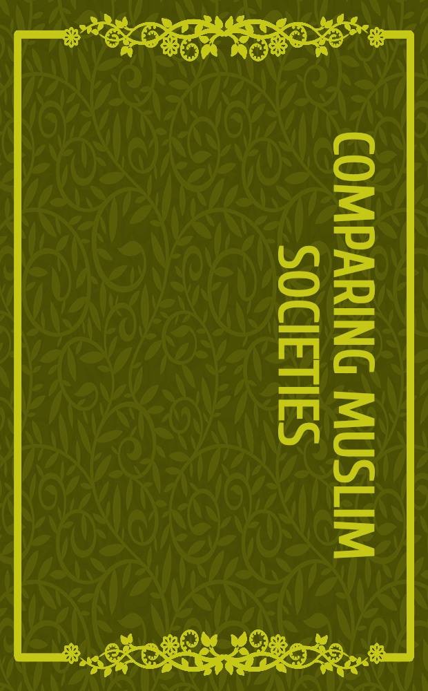 Comparing Muslim societies : Knowledge a. the state in a world civilization