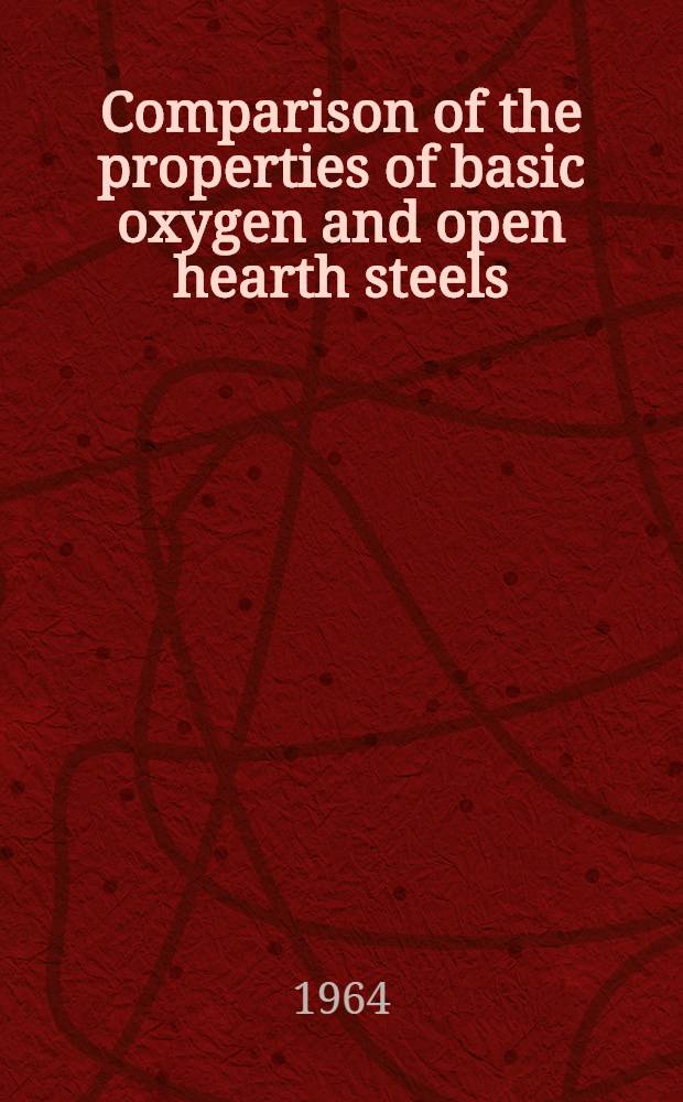 Comparison of the properties of basic oxygen and open hearth steels
