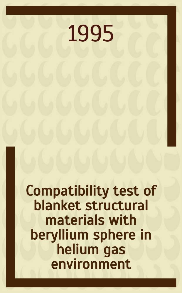Compatibility test of blanket structural materials with beryllium sphere in helium gas environment