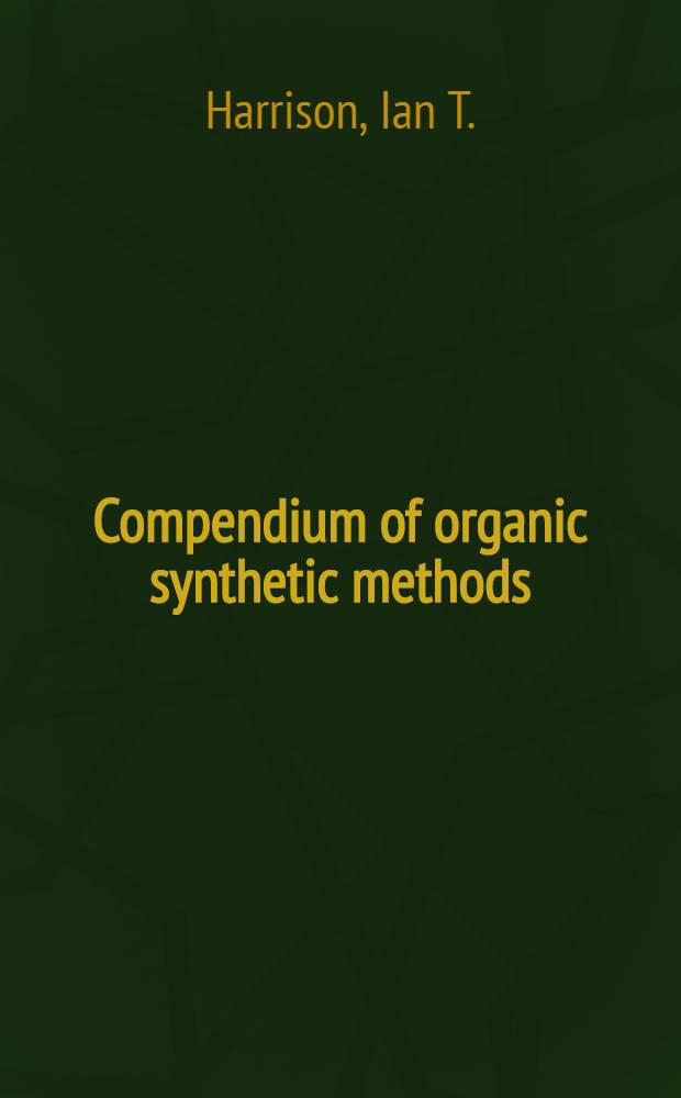 Compendium of organic synthetic methods