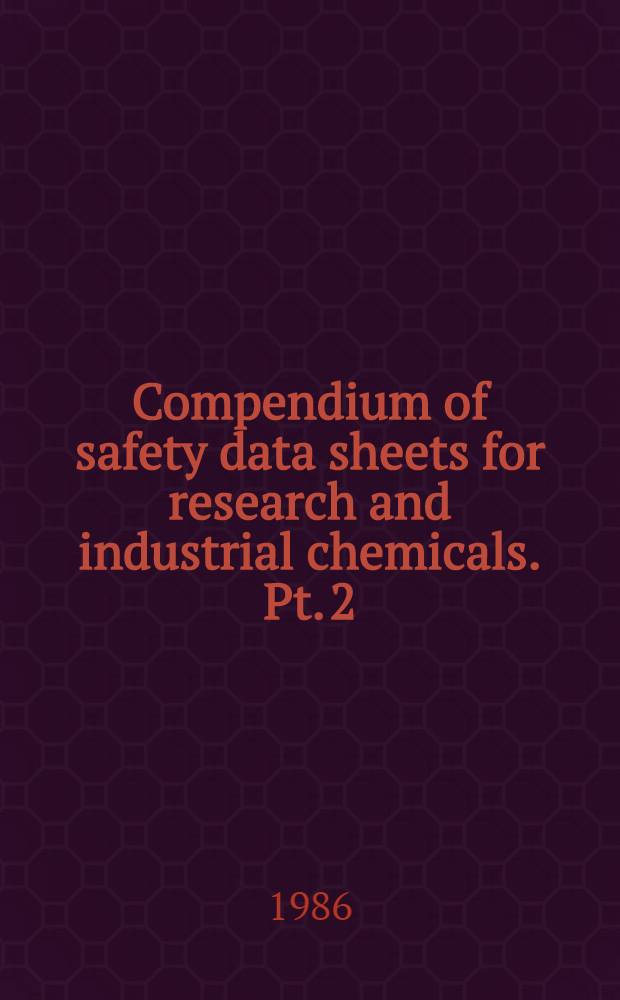Compendium of safety data sheets for research and industrial chemicals. Pt. 2