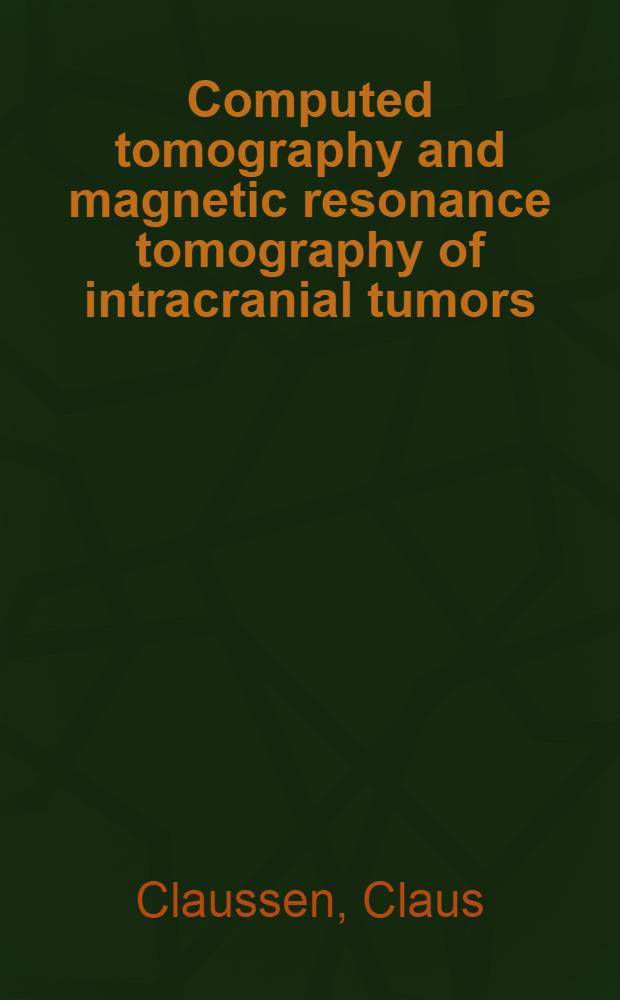 Computed tomography and magnetic resonance tomography of intracranial tumors : A clinical perspective