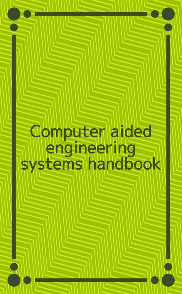 Computer aided engineering systems handbook