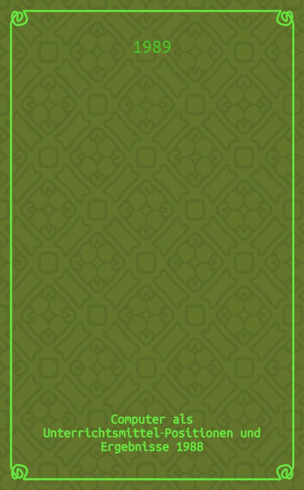 Computer als Unterrichtsmittel-Positionen und Ergebnisse 1988