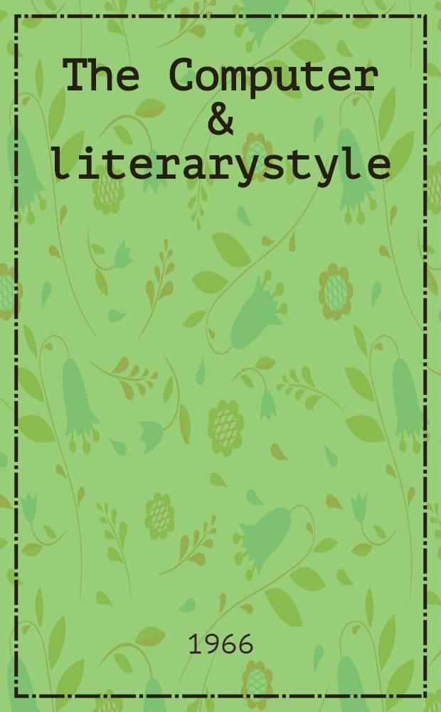 The Computer & literarystyle : Introductory essays and studies