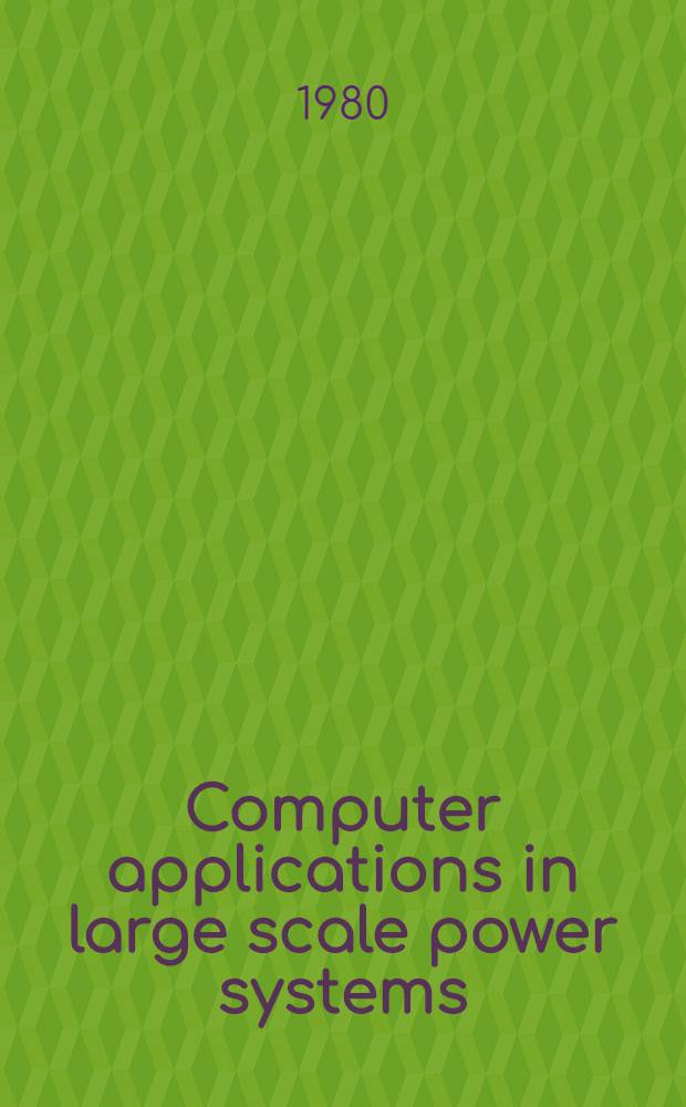 Computer applications in large scale power systems : Proc. of the Symp. on computer applications in large scale power systems, New Delhi, India, 16-19 Aug. 1979. Vol. 2