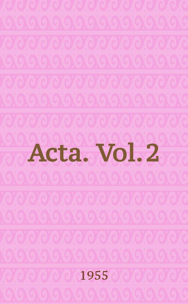 Acta. Vol. 2