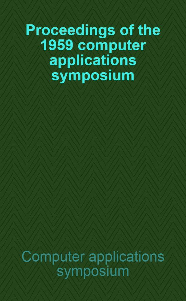 Proceedings of the 1959 computer applications symposium