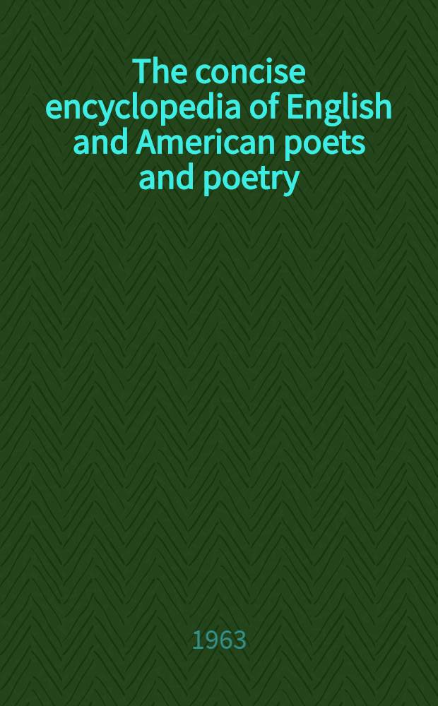 The concise encyclopedia of English and American poets and poetry