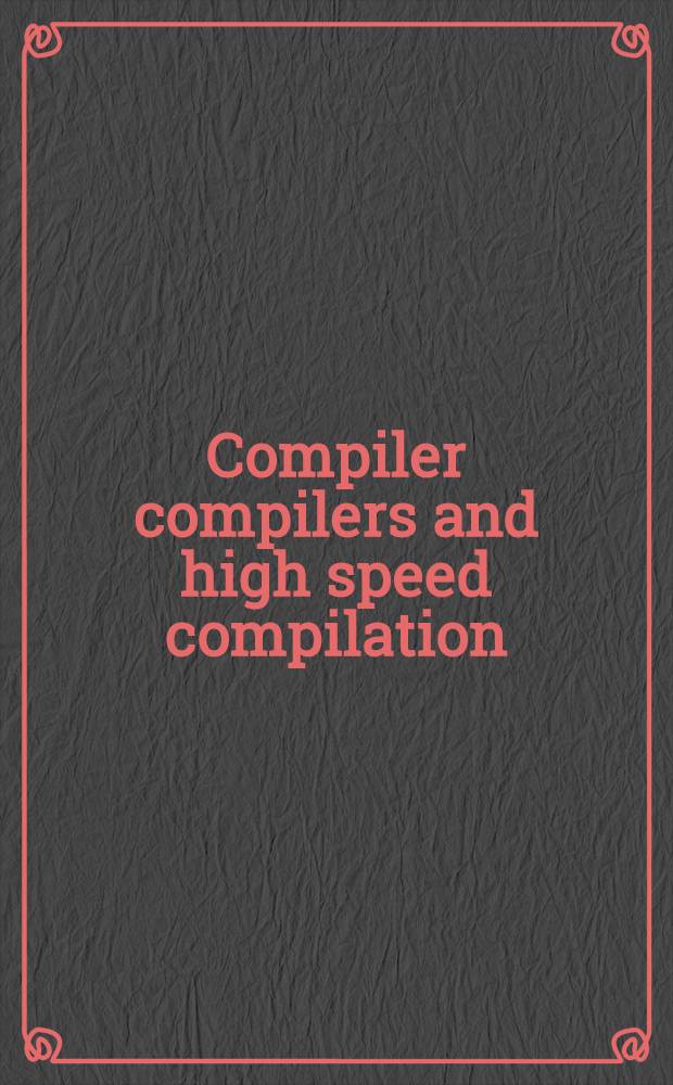 Compiler compilers and high speed compilation : 2nd CCHSC Workshop, Berlin, GDR, Oct. 10-14, 1988 : Proceedings