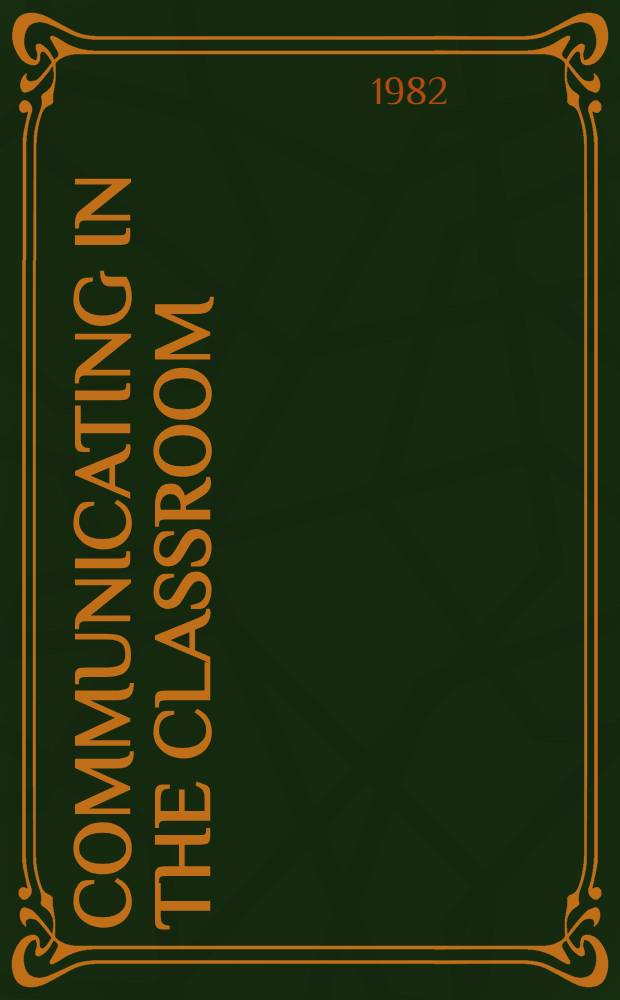 Communicating in the classroom : Based on the papers of the Conf. held at the Univ. of Wisconsin, Madison, in Oct. 1980