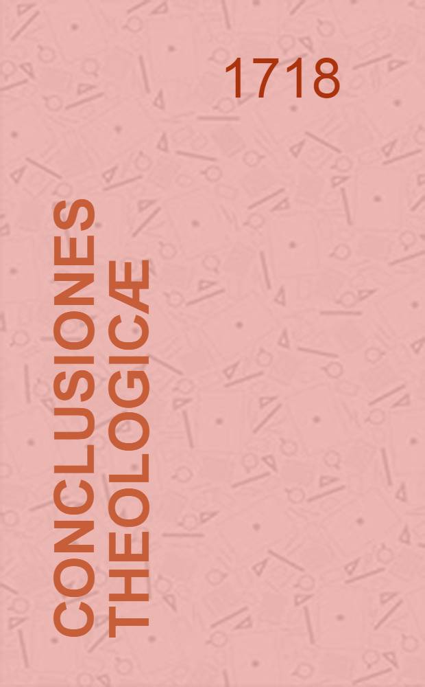 Conclusiones theologic&aelig;
