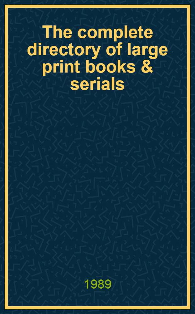 The complete directory of large print books & serials : General reading subject ind., textbooks subject ind., children's subject ind., title ind., auth. ind., newspapers & periodicals, publishers & services