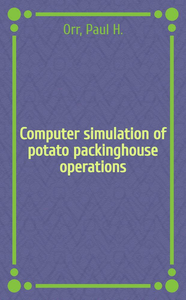 Computer simulation of potato packinghouse operations : An interim step