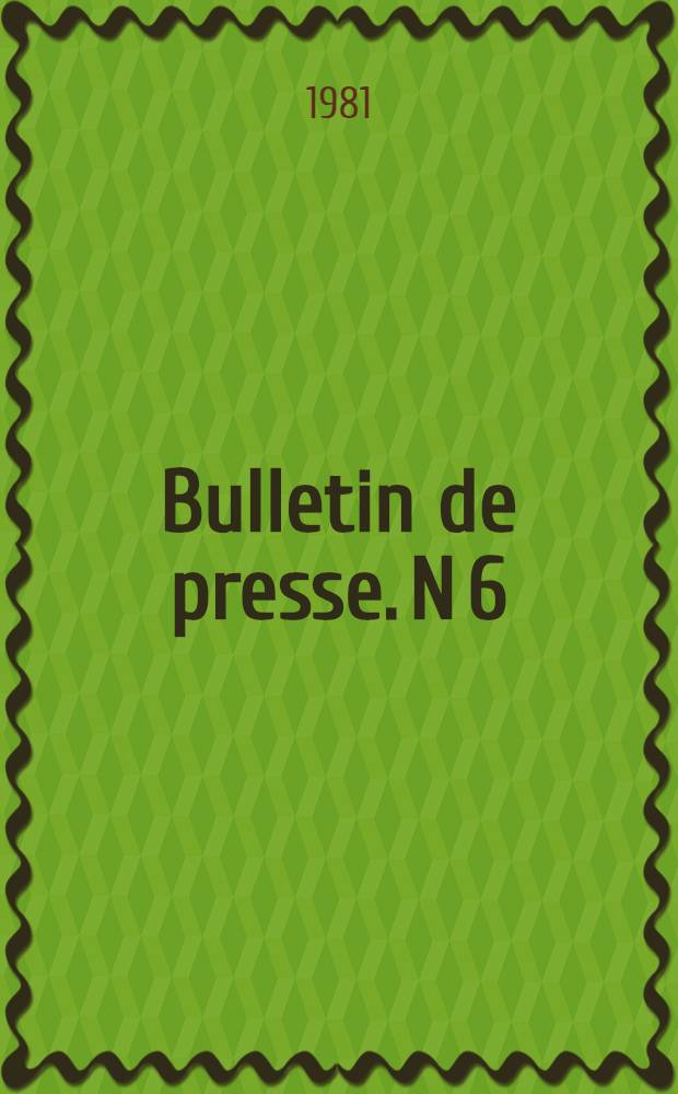Bulletin de presse. N 6