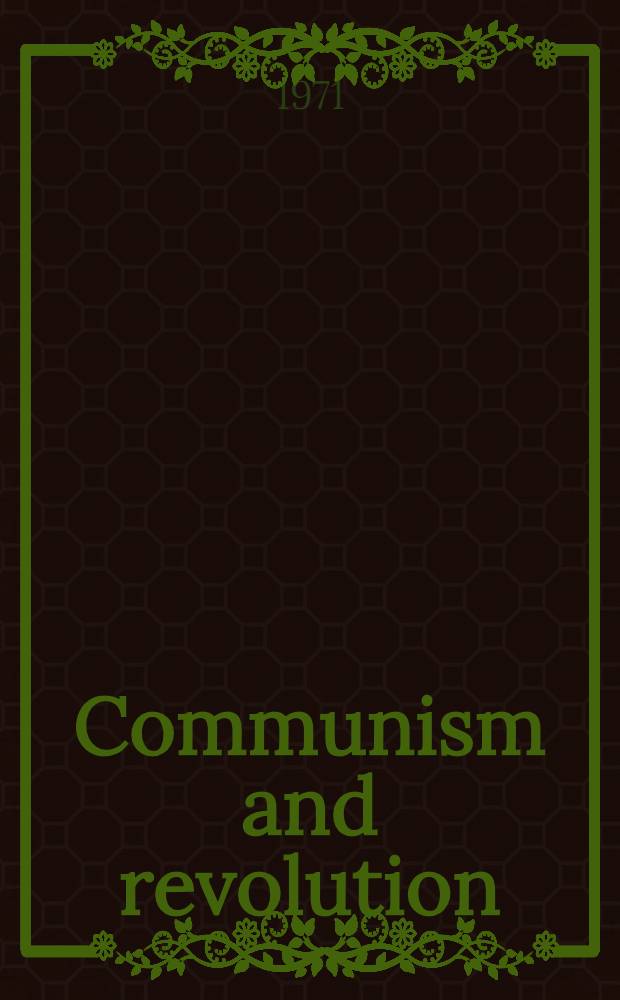 Communism and revolution : The strategic uses of polit. violence