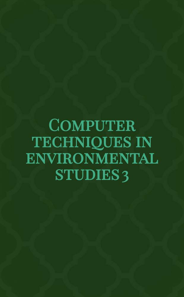 Computer techniques in environmental studies 3 : Proc. of the Third Intern. conf. of development a. application of computer techniques to environmental studies, held in Montreal, Sept. 11-13, 1990
