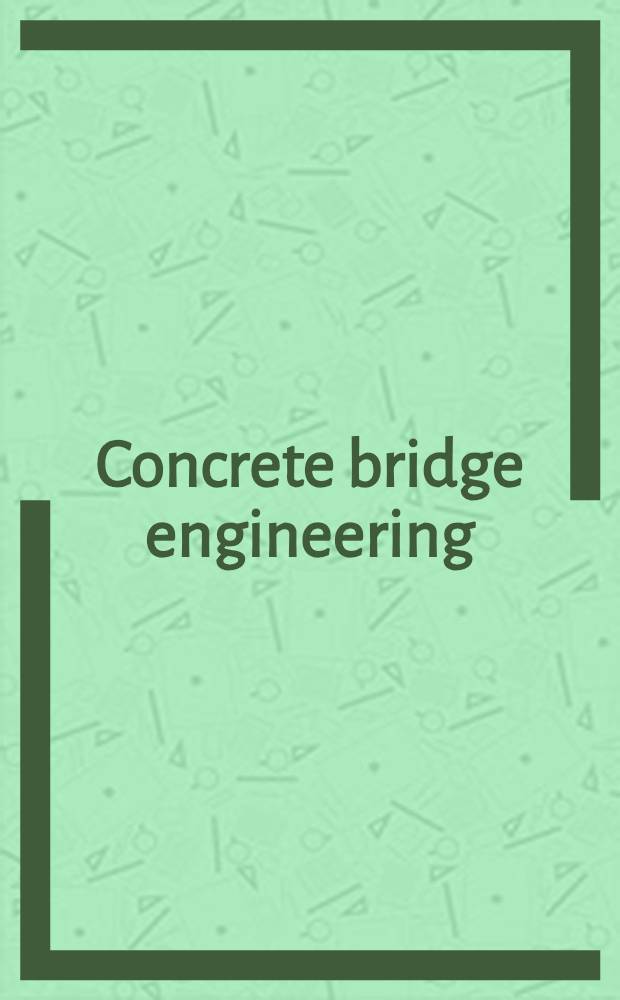 Concrete bridge engineering : Performance a. advances