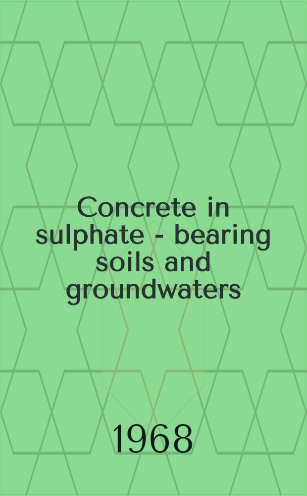 Concrete in sulphate - bearing soils and groundwaters